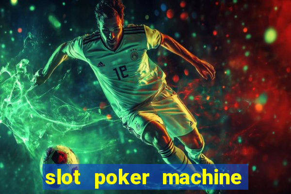 slot poker machine games free