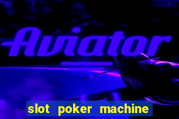 slot poker machine games free