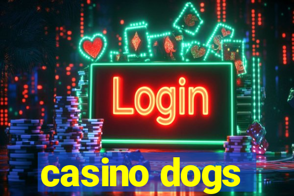 casino dogs