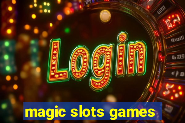 magic slots games