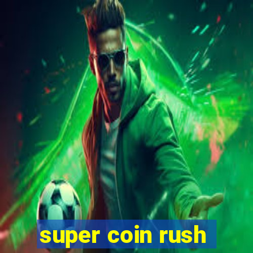 super coin rush