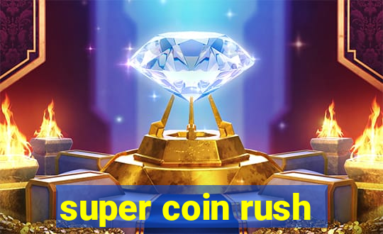 super coin rush