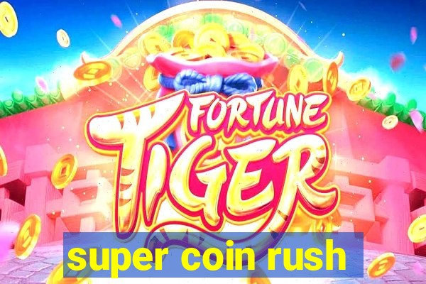 super coin rush