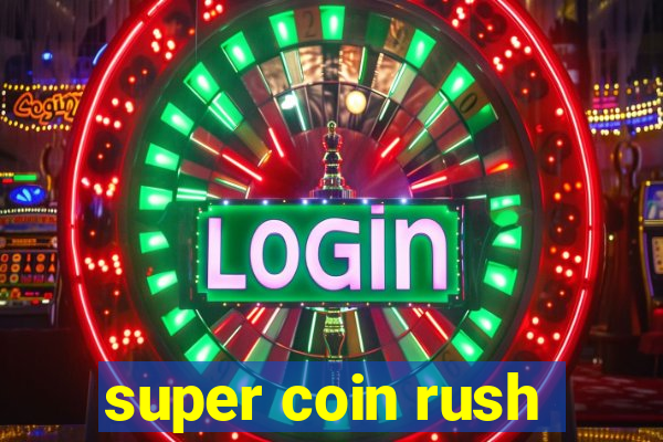 super coin rush