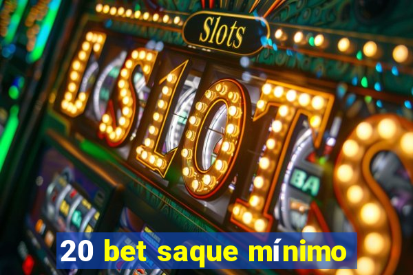 20 bet saque mínimo