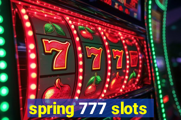 spring 777 slots