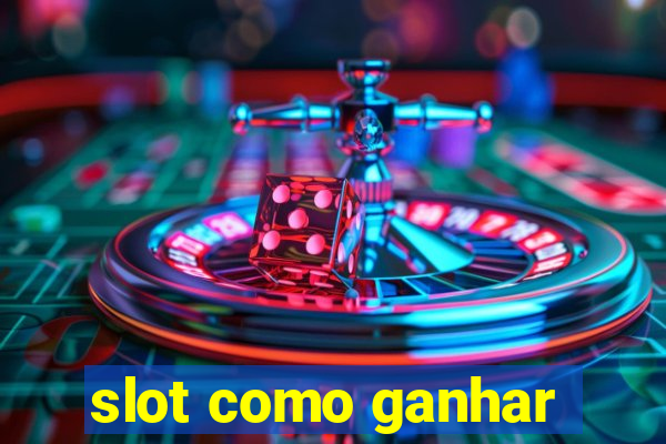 slot como ganhar