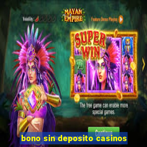 bono sin deposito casinos