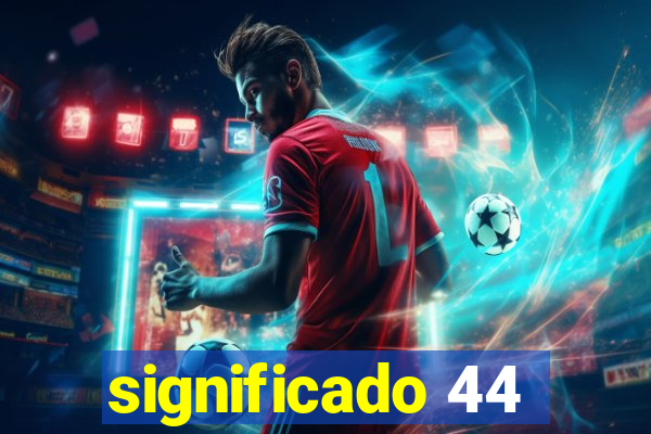 significado 44