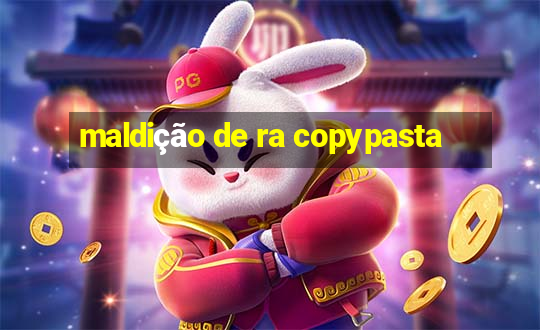 maldição de ra copypasta