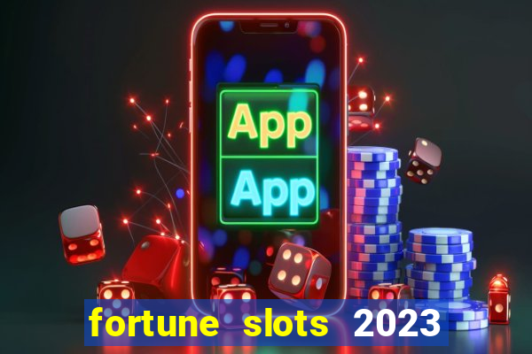 fortune slots 2023 paga mesmo