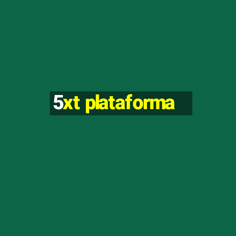 5xt plataforma