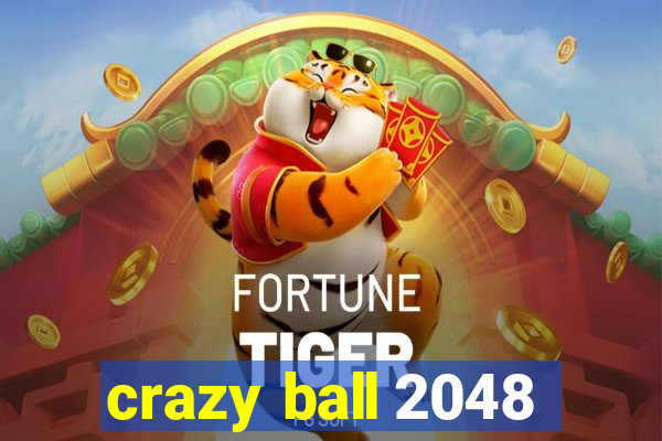 crazy ball 2048