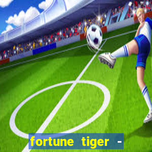 fortune tiger - reclame aqui