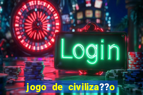 jogo de civiliza??o para celular