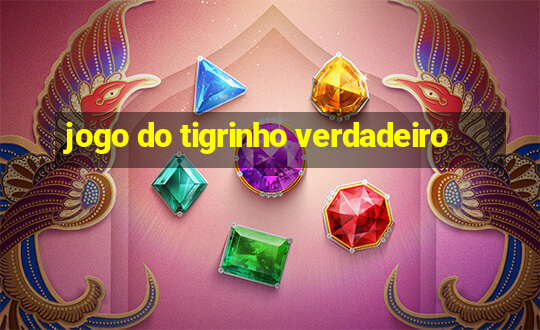 jogo do tigrinho verdadeiro