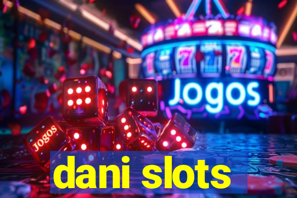 dani slots