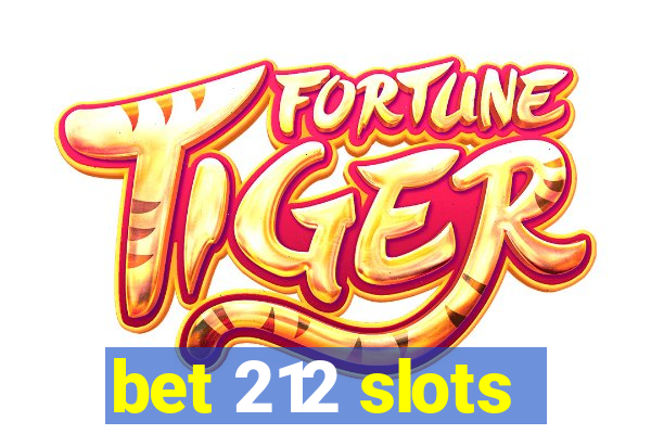 bet 212 slots