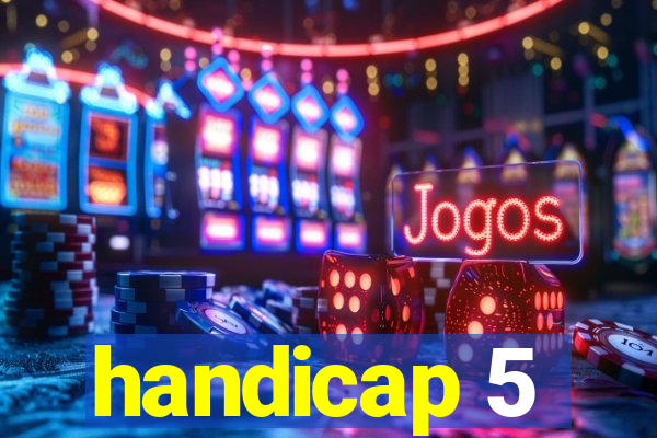 handicap 5