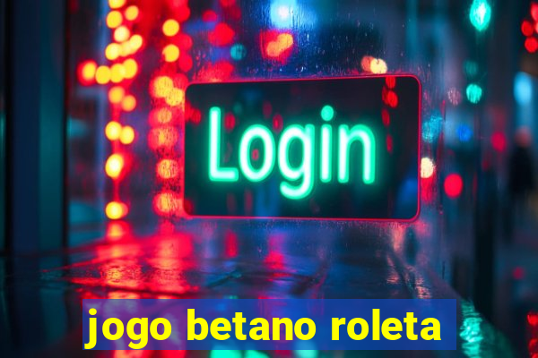 jogo betano roleta