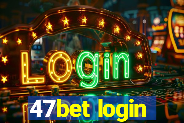 47bet login