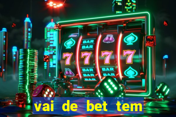 vai de bet tem pagamento antecipado