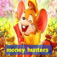 money hunters