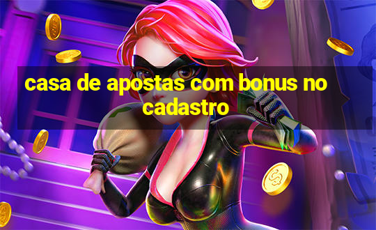 casa de apostas com bonus no cadastro