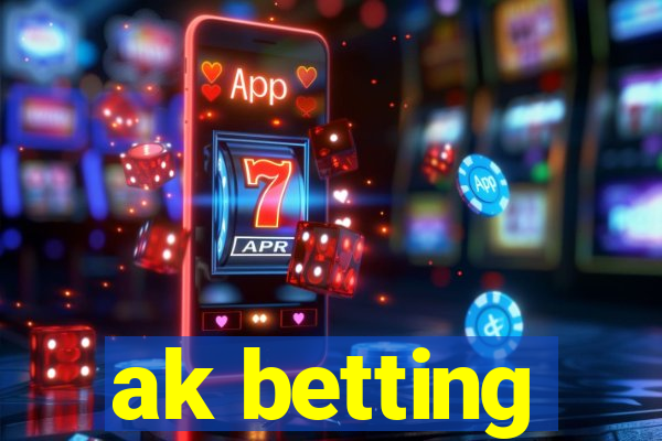 ak betting