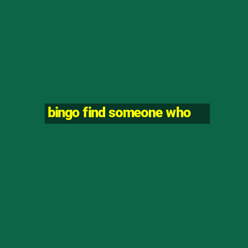 bingo find someone who