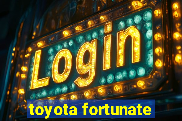 toyota fortunate