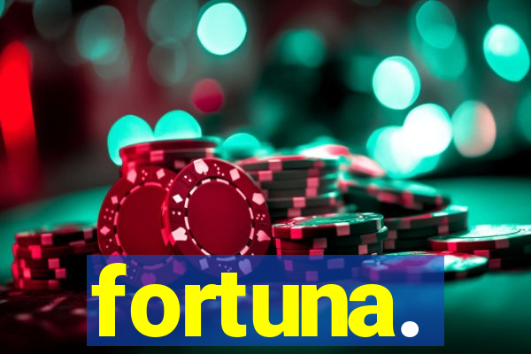 fortuna.