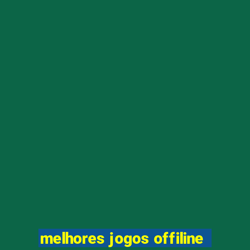 melhores jogos offiline