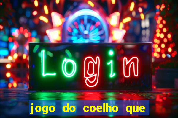 jogo do coelho que ganha dinheiro