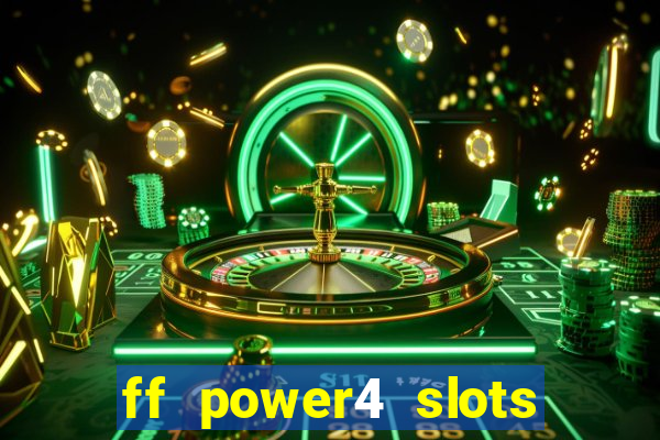 ff power4 slots slot game