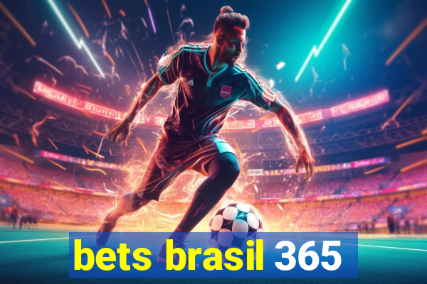 bets brasil 365