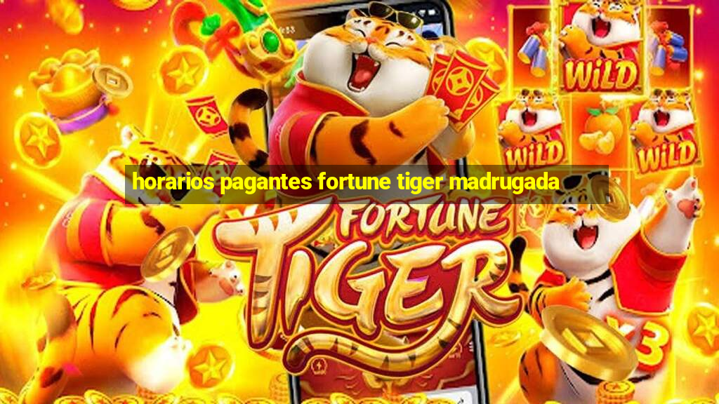 horarios pagantes fortune tiger madrugada