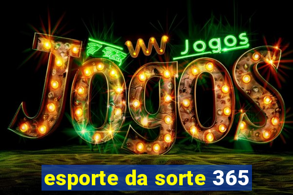 esporte da sorte 365