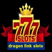 dragon link slots