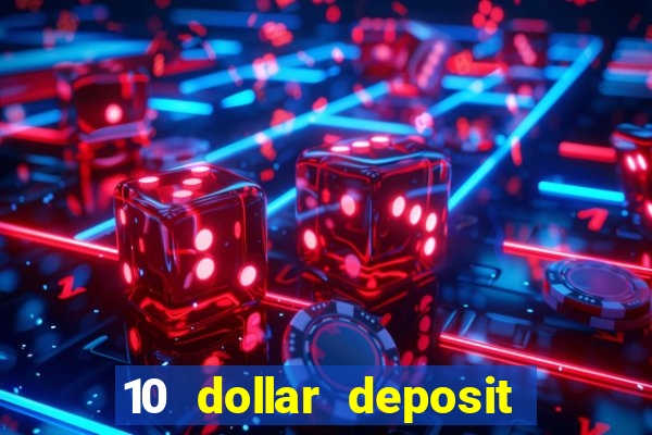 10 dollar deposit online real money casino