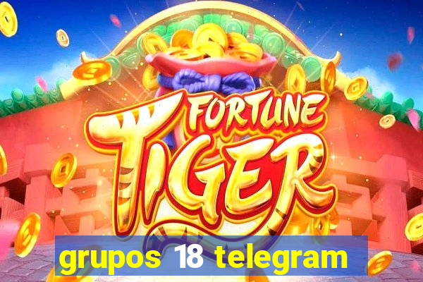 grupos 18 telegram