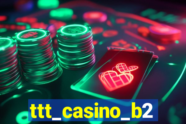 ttt_casino_b2