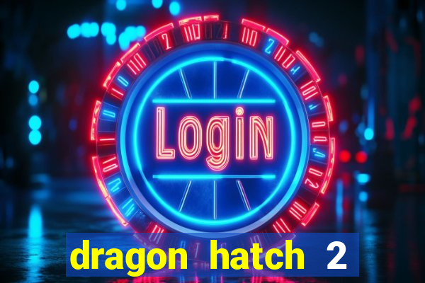 dragon hatch 2 slot demo