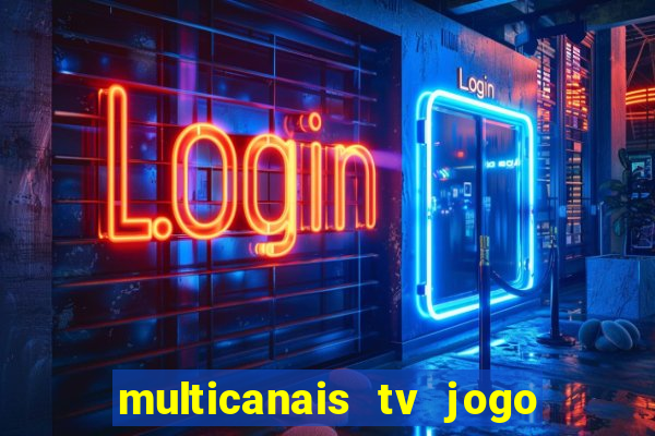 multicanais tv jogo ao vivo