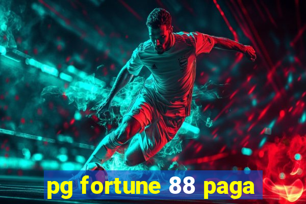 pg fortune 88 paga