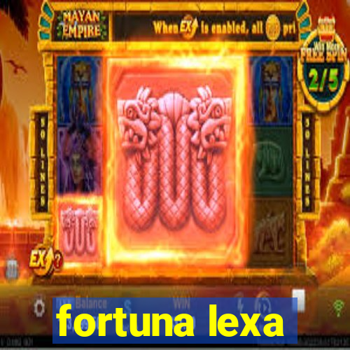 fortuna lexa