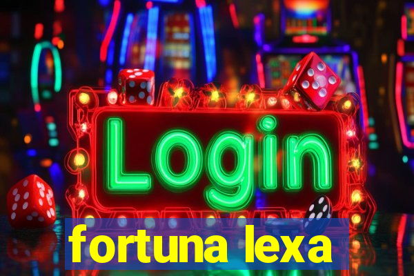 fortuna lexa