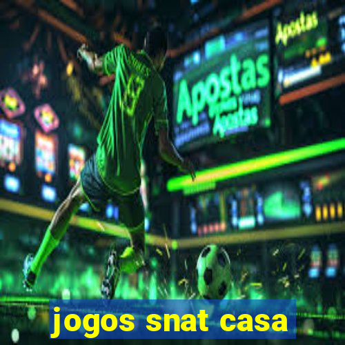 jogos snat casa