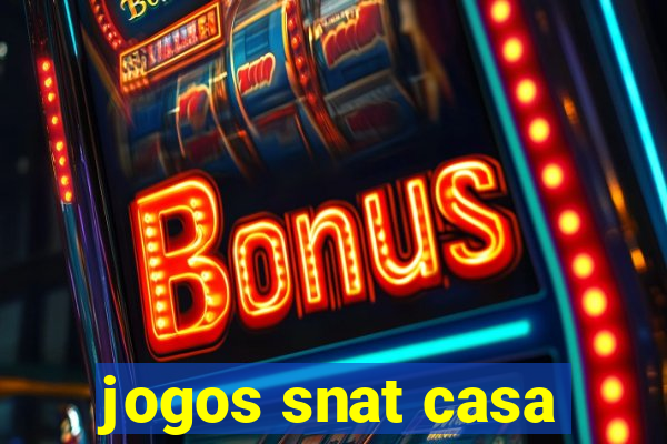 jogos snat casa