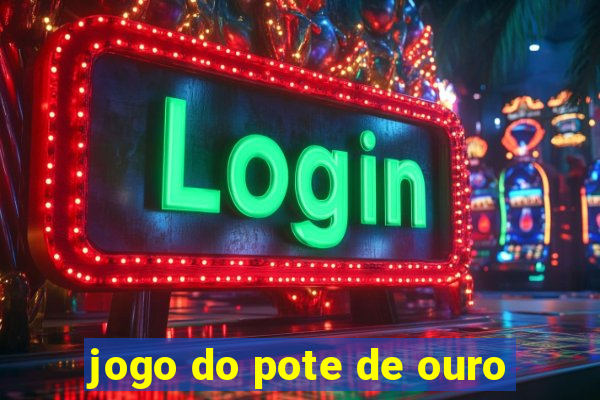 jogo do pote de ouro